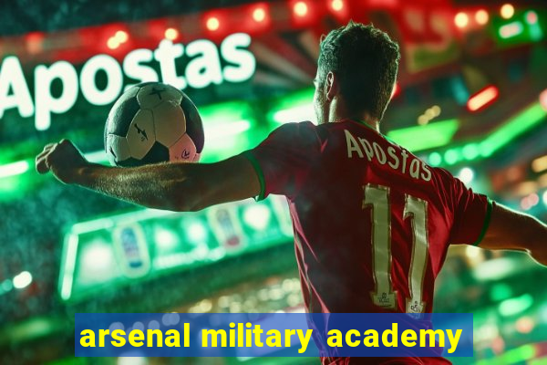 arsenal military academy